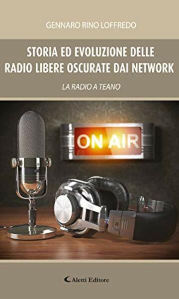 Storia ed evoluzione delle Radio Libere oscurate dai Network: La Radio a Teano
